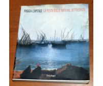 FOGGIA CAPITALE La Festa Delle Arti Nel Settecento 1998 Electa libro provincia