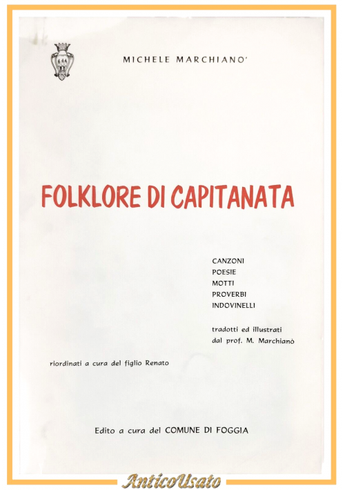 FOLKLORE DI CAPITANATA Michele Marchiano 1970 Foggia Libro Canzoni Poesie Motti