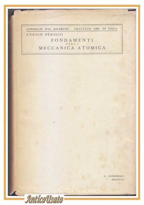 FONDAMENTI DELLA MECCANICA ATOMICA di Enrico Persico 1945 Zanichelli libro