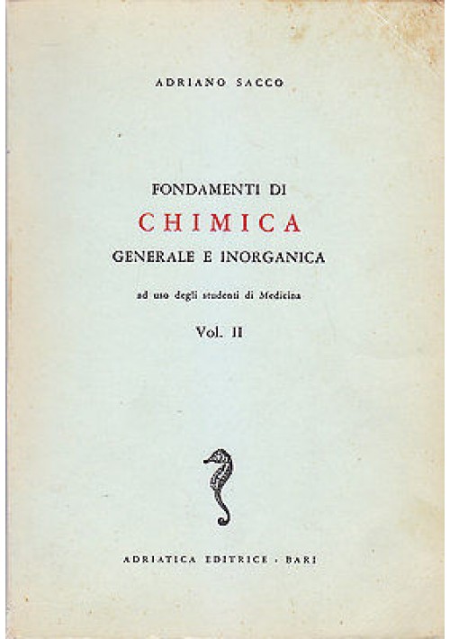 FONDAMENTI DI CHIMICA GENERALE ED INORGANICA volume II di Adriano Sacco - Adriatica