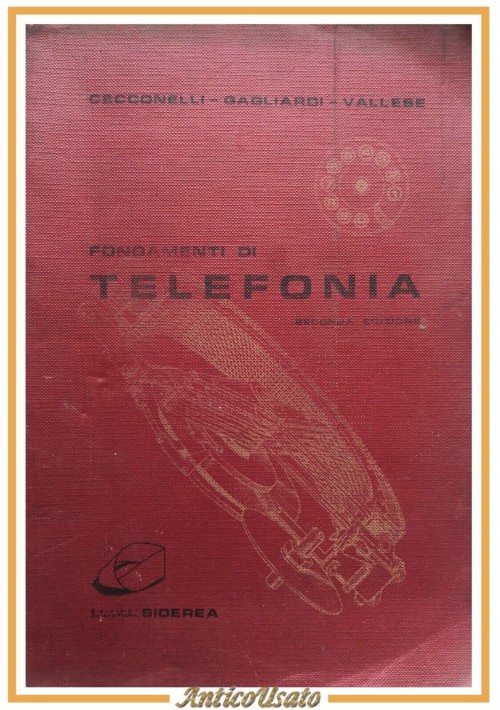 FONDAMENTI DI TELEFONIA di Cecconelli Gagliardi Vallese 1972 Siderea Libro sui