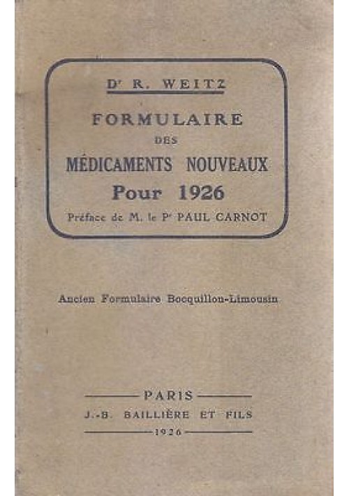 FORMULAIRE DES MEDICAMENTS NOUVEAUX  POUR 1926 Dr. R. Weitz 1926 Baillière  