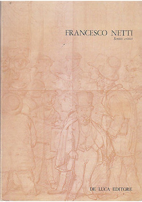 FRANCESCO NETTI SCRITTI CRITICI a cura di Lucio Galante 1980 De Luca editore