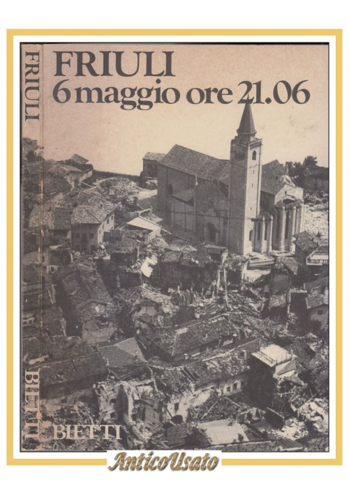 FRIULI 6 MAGGIO ORE 21.06 Bietti 1976 libro sul terremoto illustrato fotografie