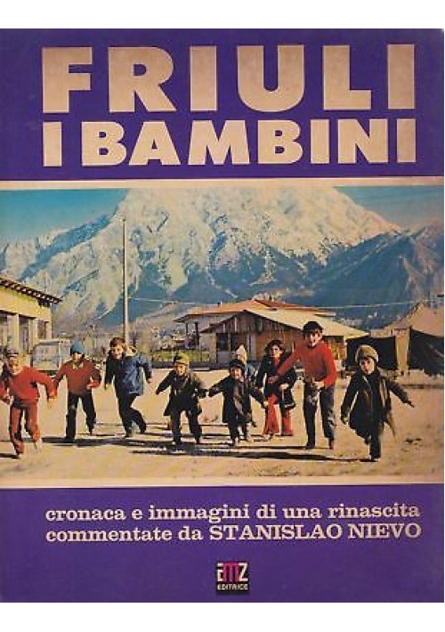 FRIULI I BAMBINI a cura di Adelchi Razza 1977  AMZ Cronaca e immagini rinascita