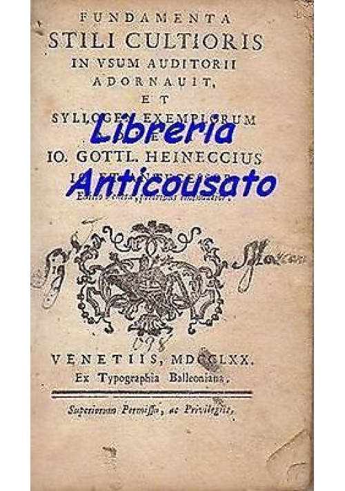 FUNDAMENTA STILI CULTIORIS Io. Gottl. Heineccius  -Typhographia Balleoniana 1770