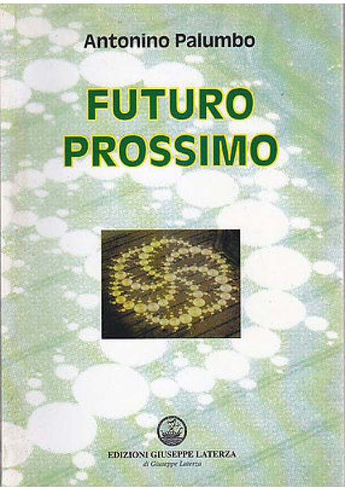 FUTURO PROSSIMO di Antonino Palumbo - Edizione Giuseppe Laterza 2003