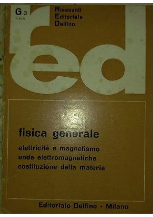 Fisica generale elettricità e magnetismo 1966 Riassunti Delfino editore 