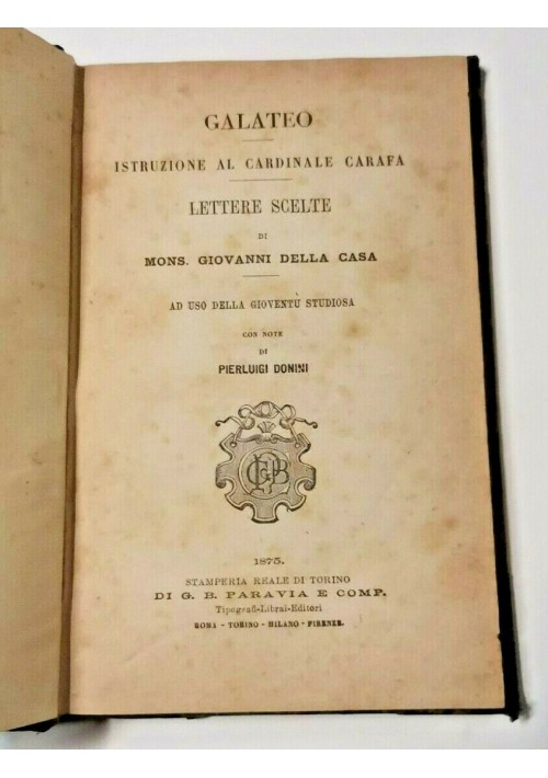 GALATEO ISTRUZIONE AL CARDINALE CARAFA LETTERE di Giovanni Della Casa 1875 libro