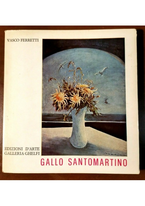 GALLO SANTOMARTINO di Vasco Ferretti 1975 edizioni d'arte galleria Ghelfi libro