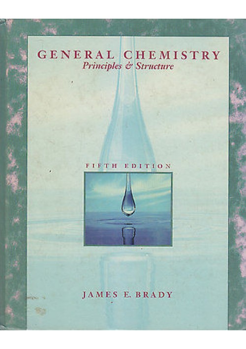 GENERAL CHEMISTRY PRINCIPLES AND STRUCTURE di James E. Brady 1990 John Wiley 