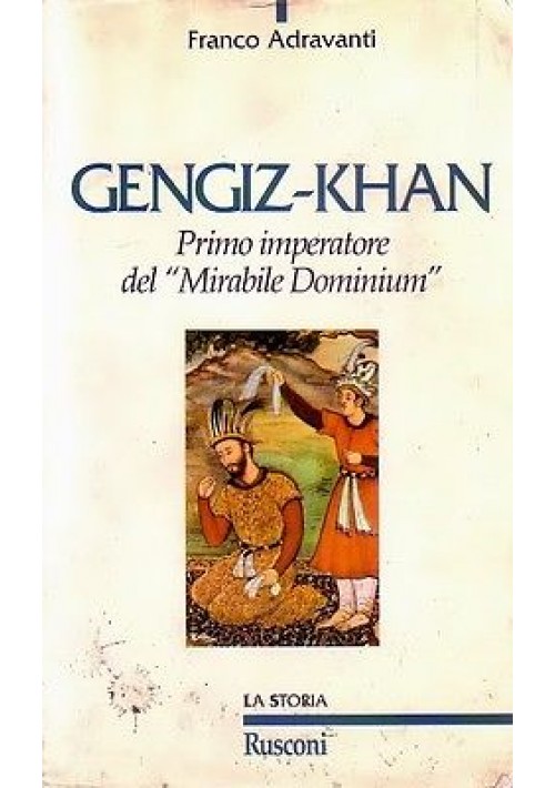 GENGIZ-KHAN primo imperatore del mirabile dominum di Franco Adravanti