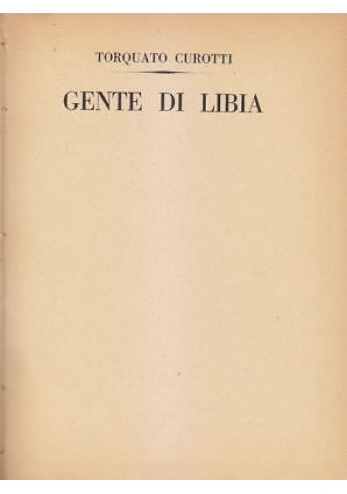GENTE DI LIBIA Torquato Curotti 1928 Maggi Editore I edizione 2500 esemplari *