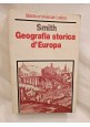 ESAURITO - GEOGRAFIA STORICA D'EUROPA di Smith 1982 Laterza dalla preistoria al XIX secolo