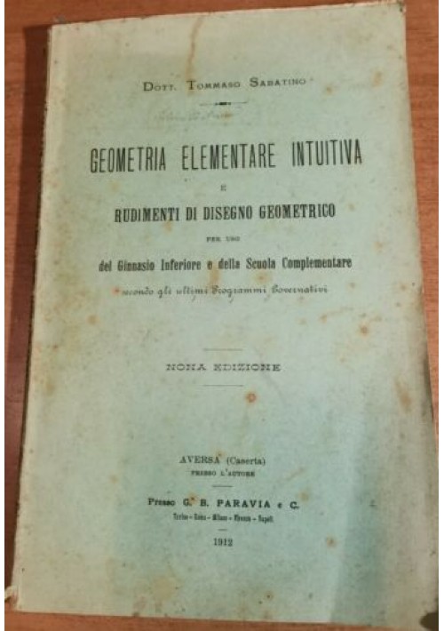 GEOMETRIA ELEMENTARE INTUITIVA E RUDIMENTI DI DISEGNO Sabatino 1912 Libro antico