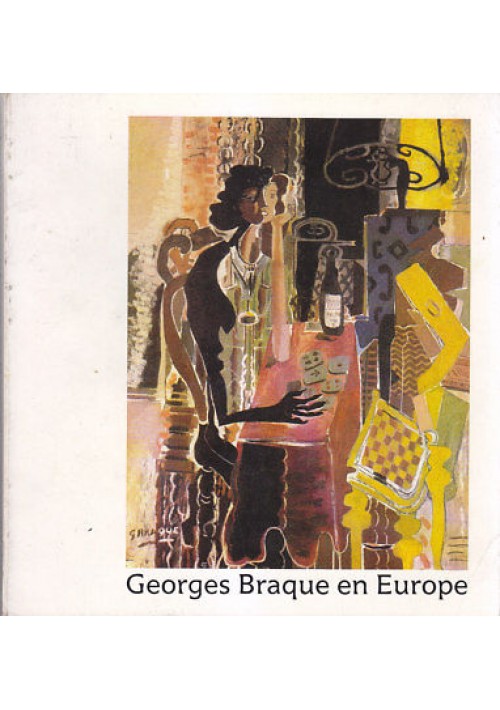 GEORGES BRAQUE EN EUROPE centenarire naissance de Georges Braque 1982 catalogo *