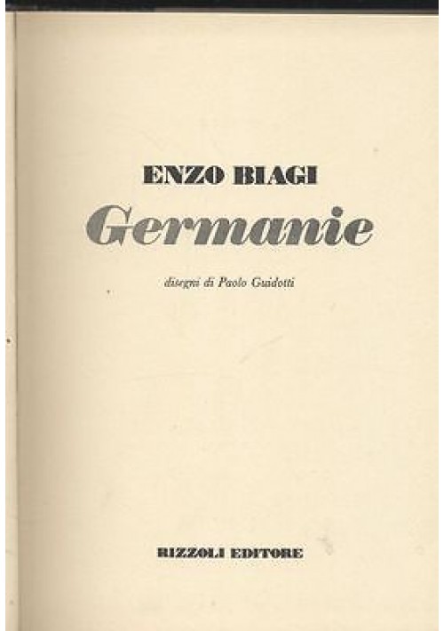 GERMANIE - la geografia di Enzo Biagi - Rizzoli I ediz. 1976  Paolo Guidotti