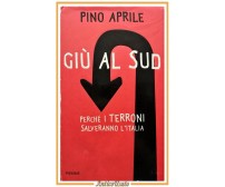 GIÙ AL SUD di Pino Aprile 2011 Piemme libro perchè i terroni salveranno l'Italia