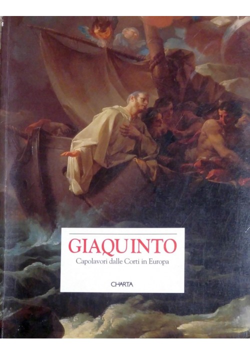 GIAQUINTO CAPOLAVORI DALLE CORTI IN EUROPA 1993 edizioni Charta