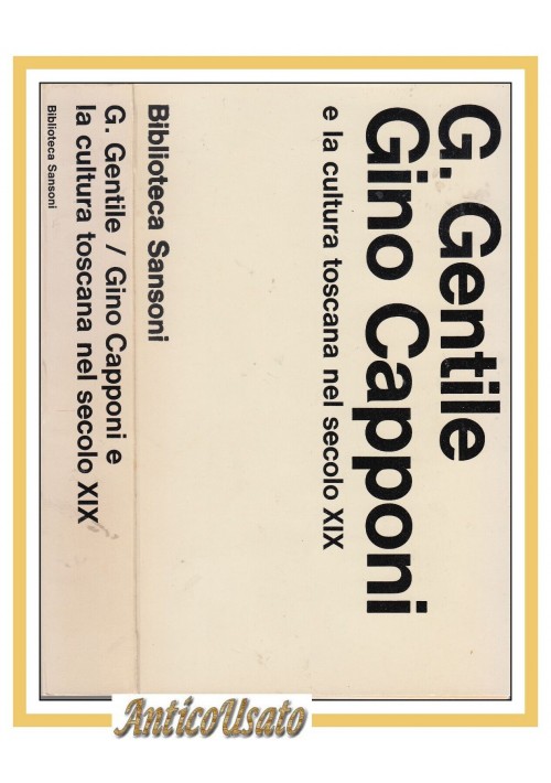 GINO CAPPONI E LA CULTURA TOSCANA NEL SECOLO XIX Di Giovanni Gentile 1973 Libro