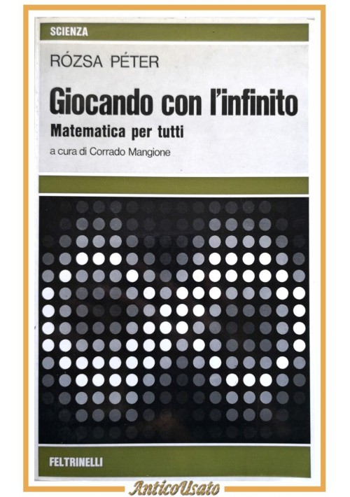 GIOCANDO CON L'INFINITO Matematica x tutti di Rózsa Péter 1973 Feltrinelli Libro