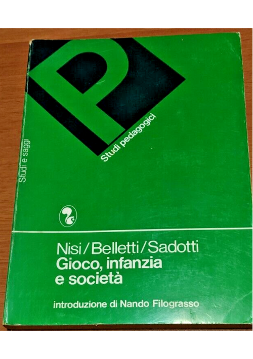 GIOCO INFANZIA E SOCIETÀ Studi pedagogici di Nisi Belletti Sadotti 1979 libro