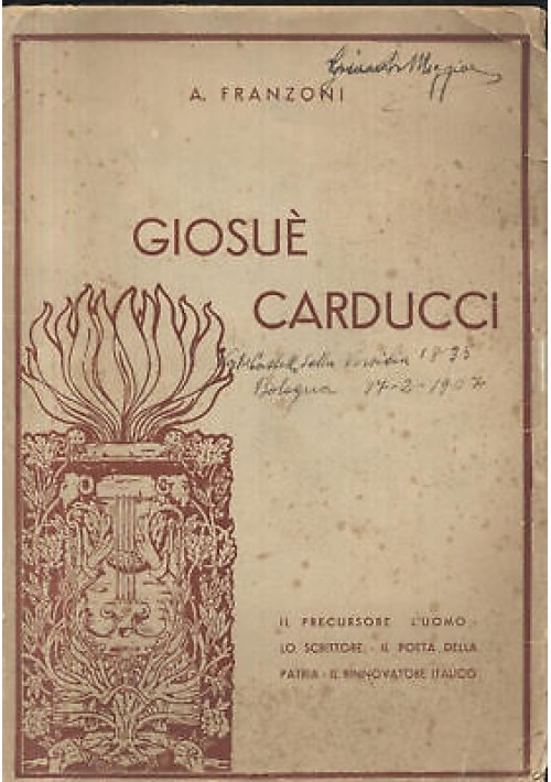 GIOSUE' CARDUCCI il precursore l uomo lo scrittore il poeta di A. Franzoni 