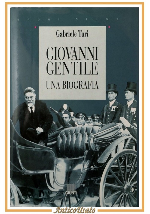 GIOVANNI GENTILE UNA BIOGRAFIA di Gabriele Turi 1995 Giunti Saggi Libro fascismo