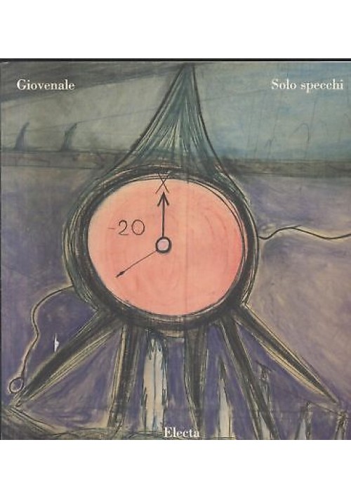 GIOVENALE SOLO SPECCHI 1990 Electa a cura di Francesco Gallo