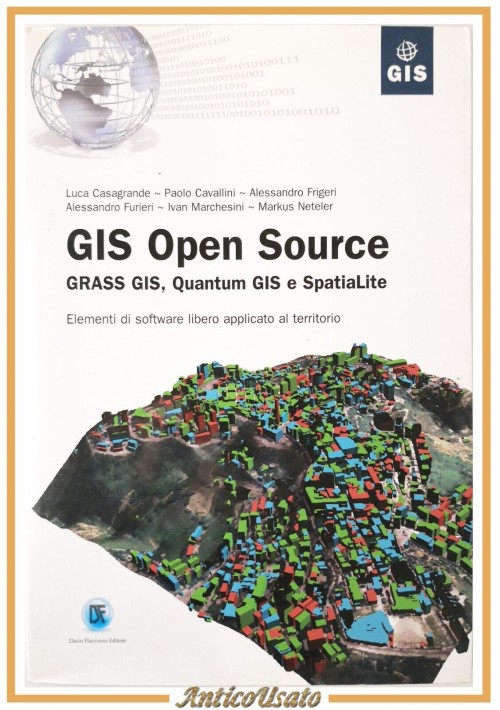 GIS OPEN SOURCE Grass Quantum SpatiaLite di Casagrande Cavallini 2012 Libro