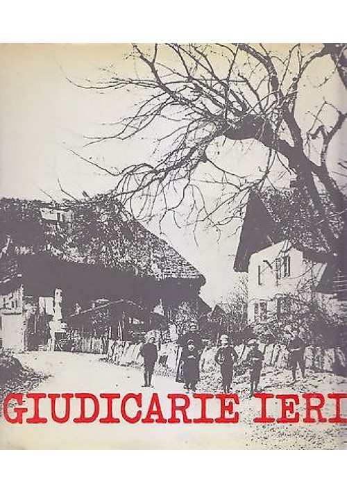 GIUDICARIE IERI saggio di Bruno Parisi documenti fotografici di Ruggero Boschi