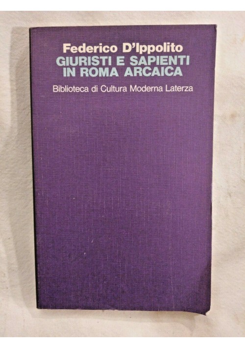 GIURISTI E SAPIENTI IN ROMA ARCAICA di Federico D'Ippolito 1986 Laterza libro
