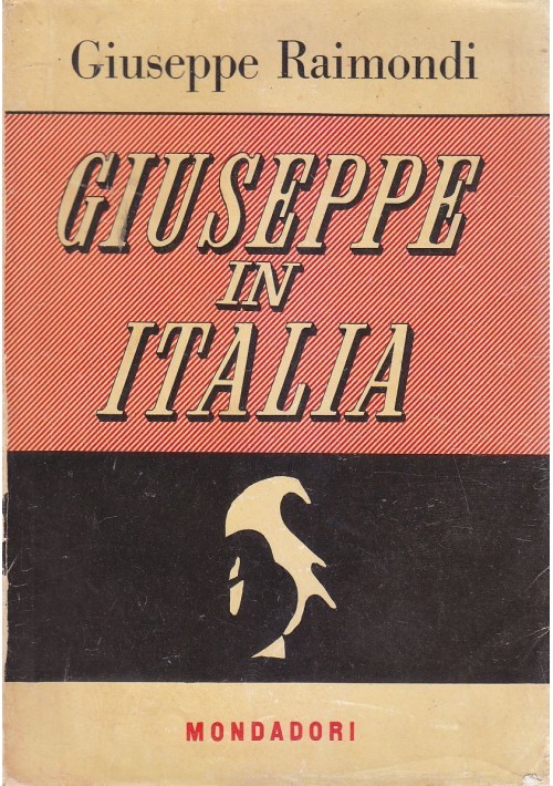 GIUSEPPE IN ITALIA di Giuseppe Raimondi 1949 Mondadori I edizione marzo