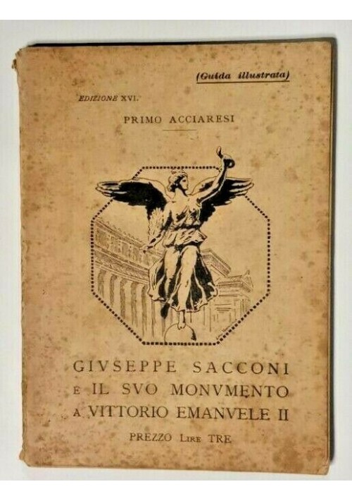 GIUSEPPE SACCONI E IL SUO MONUMENTO - Vittoriano 1930 libro guida illustrata