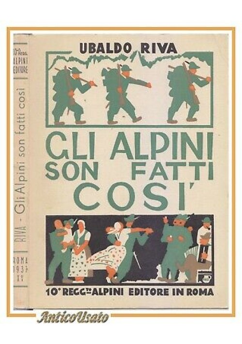 GLI ALPINI SON FATTI COSI' di Ubaldo Riva 1937 10 reggimento libro autografo?