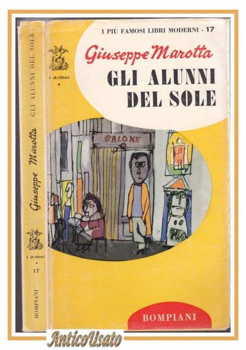 esaurito - GLI ALUNNI DEL SOLE di Giuseppe Marotta 1964 Bompiani i delfini Libro Romanzo