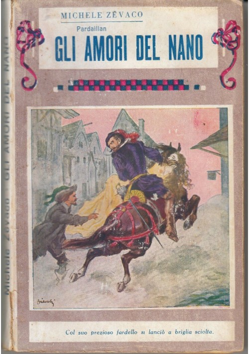 GLI AMORI DEL NANO di Michele Zevaco 1932 Bietti ILLUSTRATO Pardaillan