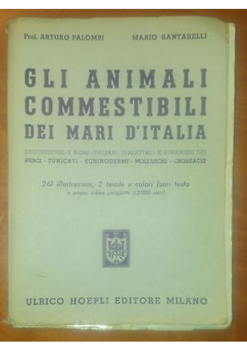 GLI ANIMALI COMMESTIBILI DEI MARI D ITALIA di Palombi e Santarelli 1953 Hoepli