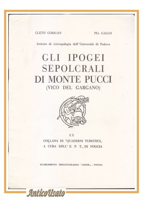 GLI IPOGEI SEPOLCRALI DI MONTE PUCCI VICO DEL GARGANO Cleto Corrain Libro 1962