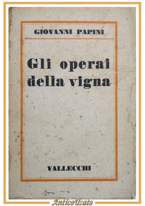 GLI OPERAI DELLA VIGNA di Giovanni Papini 1929 Vallecchi Libro I edizione prima