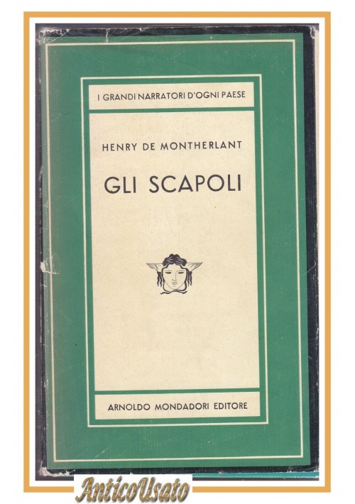 GLI SCAPOLI di Henry De Montherlant 1953 Arnoldo Mondadori Editore Libro Romanzo