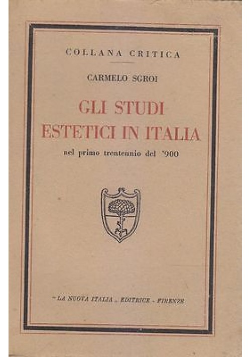 GLI STUDI ESTETICI IN ITALIA NEL PRIMO TRENTENNIO DEL '900 di Carmelo Sgroi 1932