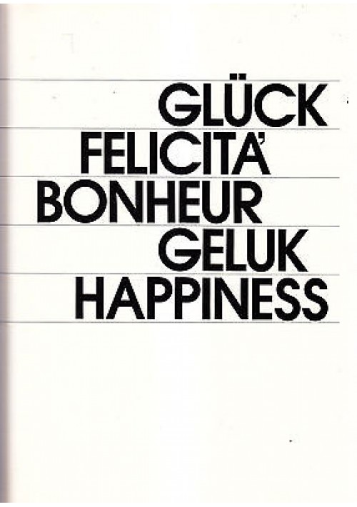 GLUCK FELICITA BONHEUR GELUK HAPPINESS Edizione Culturale Europea molte foto