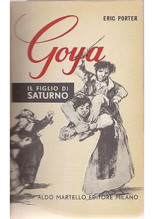 Goya Il Figlio Di Saturno di Eric Porter 1952 Aldo Martello