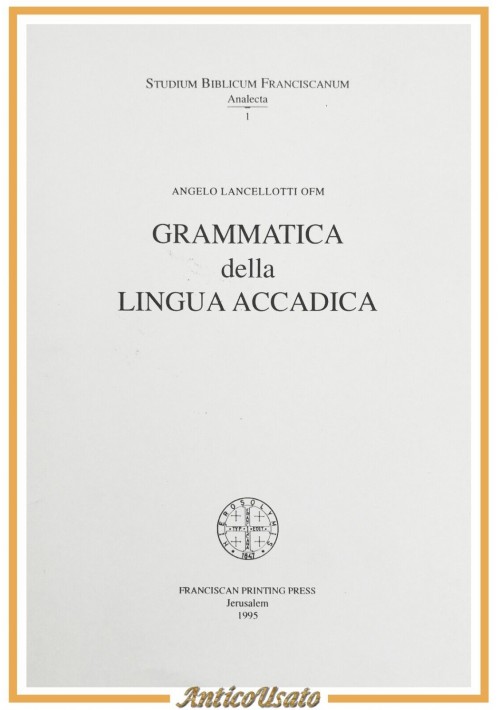 GRAMMATICA DELLA LINGUA ACCADICA di Angelo Lancellotti OFM 2009 Franciscan Libro