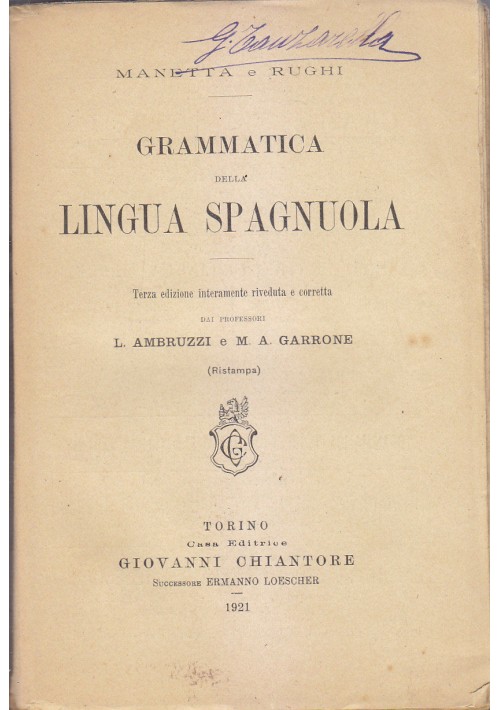 GRAMMATICA DELLA LINGUA SPAGNUOLA di Manetta e Rughi 1921 Chiantore editore