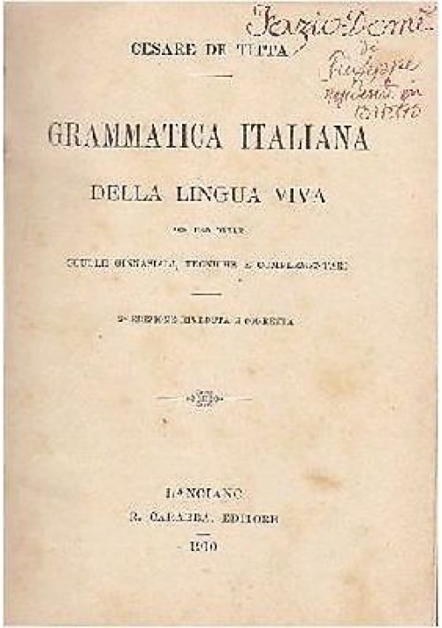 ESAURITO - GRAMMATICA ITALIANA DELLA LINGUA VIVA e ANALISI LOGICA di Cesare De Titta 1910