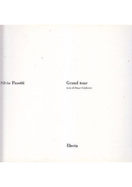 GRAND TOUR di Silvio Pasotti - Electa editore, 1982 - arte pittura