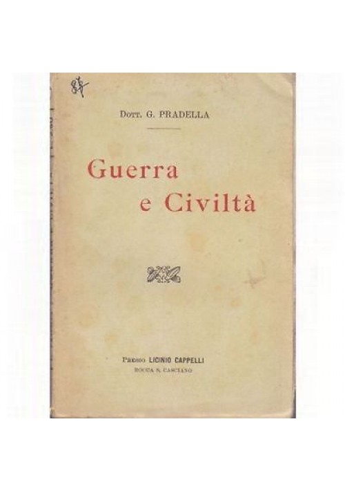 GUERRA E CIVILTÀ di G. Pradella 1917 Cappelli editore