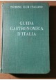 esaurito - GUIDA GASTRONOMICA D'ITALIA del Touring Club Italiano Editore 1950 libro cibo